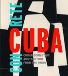 Couverture du livre « Concrete cuba cuban geometric abstraction from the 1950s » de Mcewen Abigail aux éditions David Zwirner