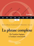 Couverture du livre « La phrase complexe - de l'analyse logique a l'analyse structurale » de Calas/Garagnon aux éditions Hachette Education