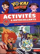 Couverture du livre « Yo-Kai Watch ; la tribu des vaillants ; activités et autocollants » de  aux éditions Hachette Jeunesse