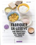 Couverture du livre « Fabriquer sa lessive, son dentifrice, son shampoing, ses produits d'entretien... » de Regine Queva aux éditions Larousse