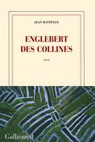Couverture du livre « Englebert des collines » de Jean Hatzfeld aux éditions Gallimard