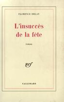 Couverture du livre « L'insucces de la fete » de Florence Delay aux éditions Gallimard