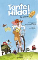 Couverture du livre « Tante Hilda ! le roman » de Jacques-Remy Girerd et Benoit Chieux aux éditions Flammarion Jeunesse