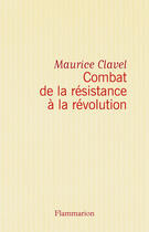 Couverture du livre « Combat de la résistance à la révolution » de Maurice Clavel aux éditions Flammarion