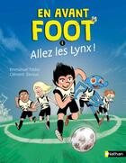 Couverture du livre « En avant foot - T1 Allez les lynx ! » de Clement Devaux et Emmanuel Tredez aux éditions Nathan