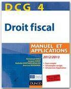 Couverture du livre « DCG 4 ; droit fiscal ; manuel et applications (édition 2012/2013) » de Emmanuel Disle et Jacques Saraf et Nathalie Besacier-Gonthier et Jean-Luc Rossignol aux éditions Dunod