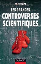 Couverture du livre « Les grandes controverses scientifiques » de  aux éditions Dunod