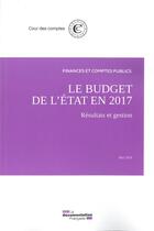 Couverture du livre « Le budget de l'Etat en 2017 ; résultats et gestion » de Cour Des Comptes aux éditions Documentation Francaise