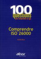 Couverture du livre « Comprendre ISO 26000 ; responsabilité sociétale » de Emilie Brun aux éditions Afnor