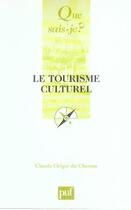 Couverture du livre « Tourisme culturel (3eme ed) (le) (3e édition) » de Origet Du Cluzeau C aux éditions Que Sais-je ?