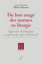 Couverture du livre « Du bon usage des normes en liturgie ; approche théologique et spirituelle après Vatican II » de  aux éditions Cerf