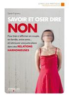 Couverture du livre « Savoir et oser dire non (3e édition) » de Sarah Famery aux éditions Eyrolles