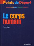 Couverture du livre « Le Corps Humain » de P Lapie aux éditions Foucher