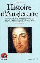 Couverture du livre « L'histoire d'Angleterre t.2 ; despuis l'avènement de Jacques II (1685) jusqu'à la mort de Guillaume III (1702) » de Macaulay/Derouard aux éditions Bouquins