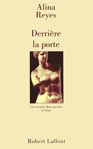 Couverture du livre « Derrière la porte » de Alina Reyes aux éditions Robert Laffont