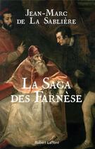 Couverture du livre « La saga des Farnèse » de Jean-Marc De La Sabliere aux éditions Robert Laffont