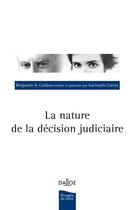 Couverture du livre « La nature de la décision judiciaire » de Gwenaele Calves et Benjamin Cardozo aux éditions Dalloz