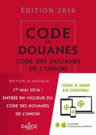 Couverture du livre « Code des douanes, commenté (édition 2016) » de Sebastien Jeannard aux éditions Dalloz