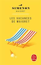 Couverture du livre « Les vacances de Maigret » de Georges Simenon aux éditions Le Livre De Poche