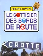 Couverture du livre « Le Sottisier Des Bords De Route » de Philippe Savoye aux éditions Hors Collection