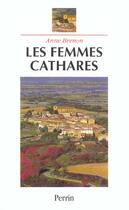 Couverture du livre « Les Femmes Cathares » de Anne Brenon aux éditions Perrin