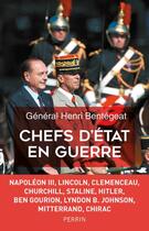 Couverture du livre « Chefs d'état en guerre » de Henri Bentegeat aux éditions Perrin