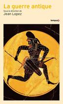Couverture du livre « La guerre antique » de Jean Lopez et Collectif aux éditions Tempus/perrin