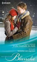 Couverture du livre « Le plus inoubliable des Noël ; tentation aux urgences » de Caroline Anderson et Sue Mackay aux éditions Harlequin