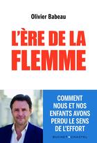 Couverture du livre « L'ère de la flemme : Comment nous et nos enfants avons perdu le sens de l'effort » de Olivier Babeau aux éditions Buchet Chastel