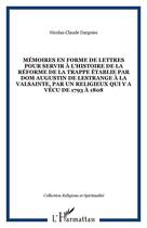 Couverture du livre « Mémoires en forme de lettres pour servir à l'histoire de la réforme de la Trappe établie par dom Augustin de Lestrange à la Valsainte, par un religieux qui y a vécu de 1793 à 1808 » de Nicolas-Claude Dargnies aux éditions Editions L'harmattan