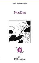 Couverture du livre « Nucléus » de Jean-Damien Roumieu aux éditions L'harmattan