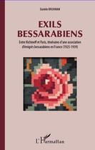 Couverture du livre « Exils bessarabiens ; entre Kichineff et Paris, itinéraires d'une association d'émigrés bessarabiens en France (1925-1939) » de Daniele Bruhman aux éditions L'harmattan