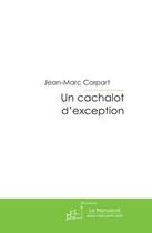 Couverture du livre « Un cachalot d'exception » de Corpart-J aux éditions Editions Le Manuscrit