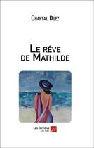 Couverture du livre « Le rêve de Mathilde » de Chantal Duez aux éditions Editions Du Net