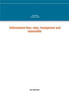 Couverture du livre « Enforcement fees clear transparent and reasonable » de Jos Uitdehaag aux éditions Books On Demand