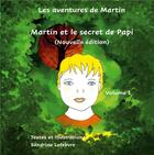 Couverture du livre « Les aventures de Martin Tome 1 ; Martin et le secret de papi » de Sandrine Lefebvre et Claude Valasek aux éditions Books On Demand