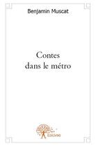 Couverture du livre « Contes dans le métro » de Benjamin Muscat aux éditions Edilivre