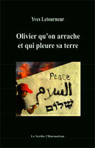 Couverture du livre « Olivier qu'on arrache et qui pleure sa terre » de Yves Letourneur aux éditions Editions L'harmattan