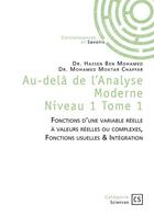 Couverture du livre « Au-delà de l'Analyse Moderne Niveau 1 Tome 1 : Fonctions d'une variable réelle à valeurs réelles ou complexes, fonctions usuelles & intégration » de Mohamed Moktar Chaffar et Hassen Ben Mohamed aux éditions Connaissances Et Savoirs