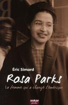 Couverture du livre « Rosa Parks, la femme qui a changé l'Amérique » de Eric Simard aux éditions Oskar