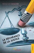 Couverture du livre « La déchéance de la justice » de Francoise Boucher aux éditions Jets D'encre