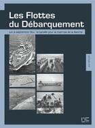 Couverture du livre « Les flottes du Débarquement ; Juin à Septembre 1944 : la bataille pour la maîtrise de la Manche » de Jean Moulin aux éditions Marines