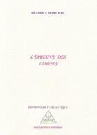 Couverture du livre « L'épreuve des limites » de Beatrice Marchal aux éditions Editions De L'atlantique