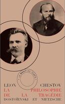 Couverture du livre « La philosophie de la tragédie : Dostoievski et Nietzsche » de Leon Chestov aux éditions Le Bruit Du Temps