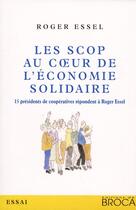 Couverture du livre « Les Scop Au Coeur De L'Economie Solidaire » de Essel Roger aux éditions De Broca