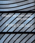 Couverture du livre « Pierre Soulages ; Conques / la lumière révélée » de Bruno Duborgel aux éditions Bernard Chauveau Edition