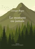 Couverture du livre « Le moment où jamais » de Georges Bogey aux éditions Les Passionnes De Bouquins