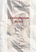 Couverture du livre « La métaphysique du rire » de Yves Semeria aux éditions Ovadia