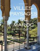 Couverture du livre « Villes-paysages du Maroc » de Moumia Bennani aux éditions La Decouverte