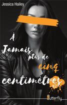 Couverture du livre « À jamais plus de cinq centimètres t.2 » de Jessica Hailey aux éditions Butterfly